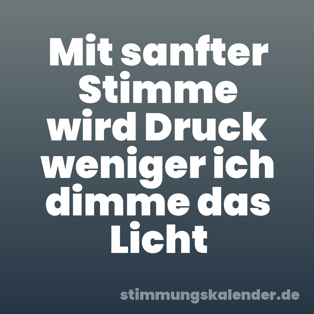 Mit sanfter Stimme wird Druck weniger ich dimme das Licht