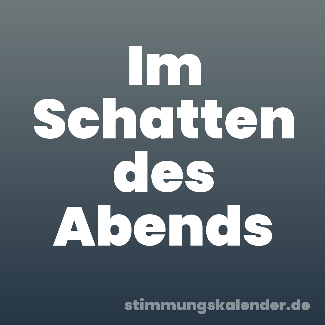 Im Schatten des Abends