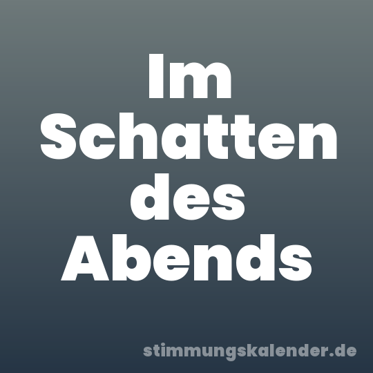 Im Schatten des Abends