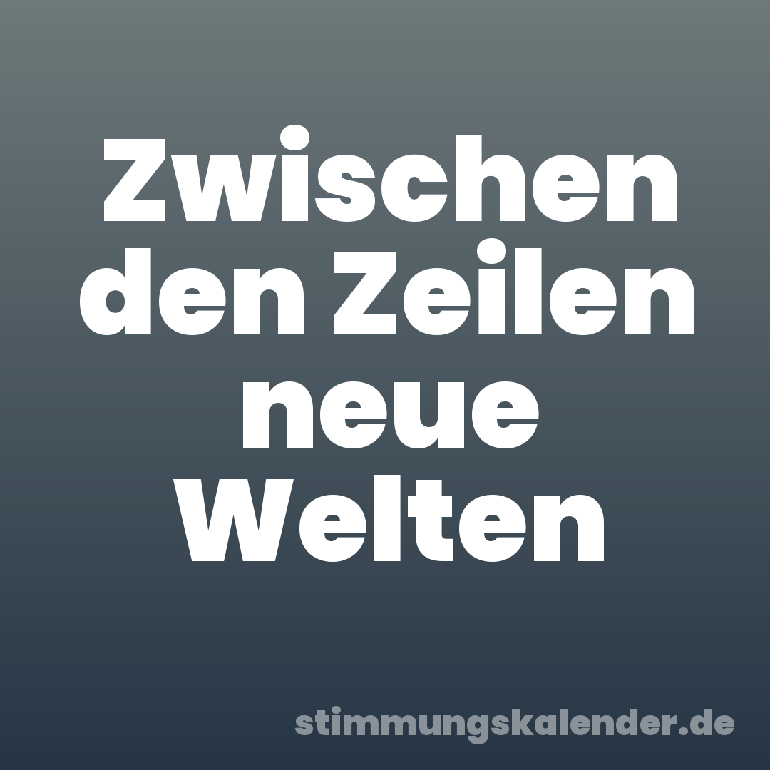 Zwischen den Zeilen neue Welten