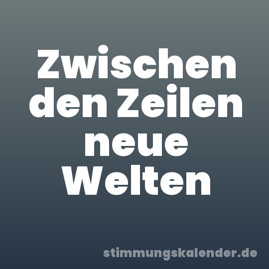 Zwischen den Zeilen neue Welten