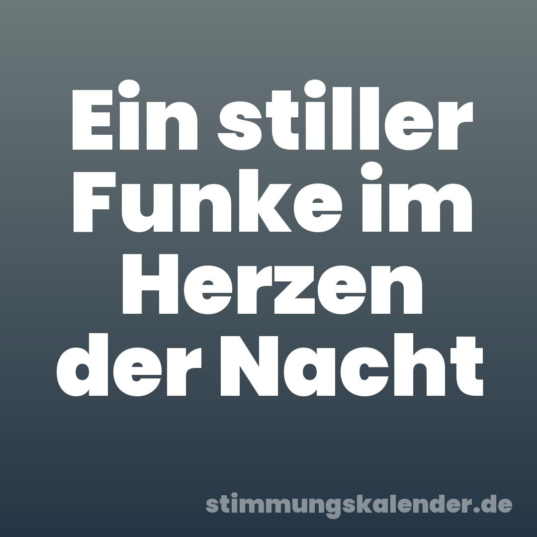 Ein stiller Funke im Herzen der Nacht