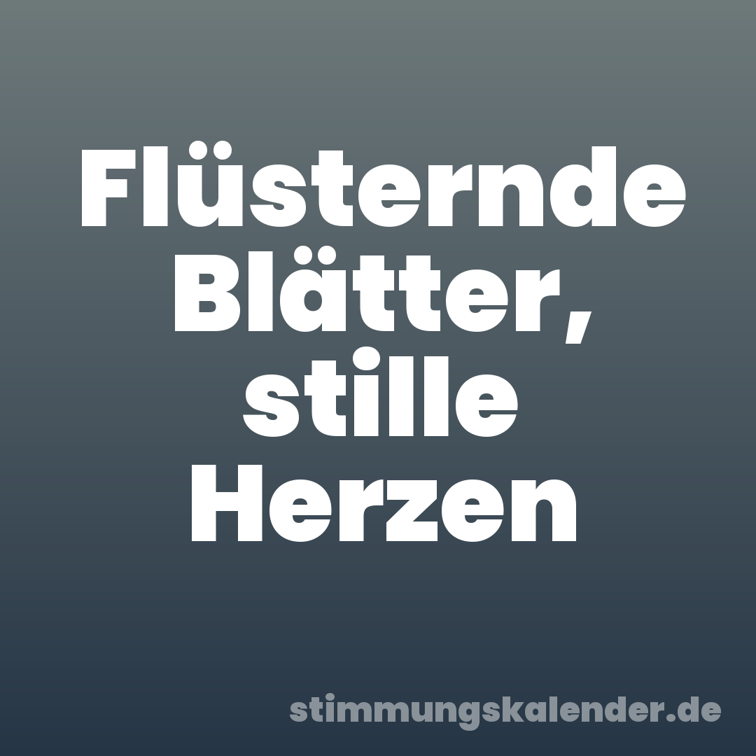 Flüsternde Blätter, stille Herzen