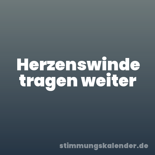 Herzenswinde tragen weiter
