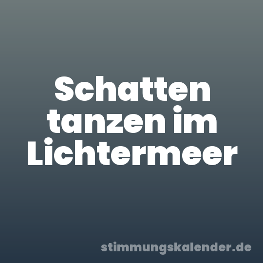Schatten tanzen im Lichtermeer
