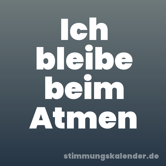 Ich bleibe beim Atmen