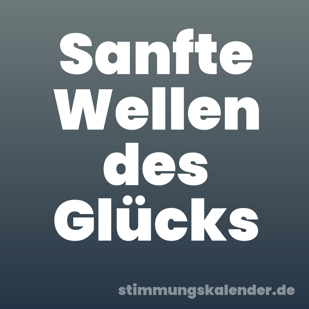 Sanfte Wellen des Glücks