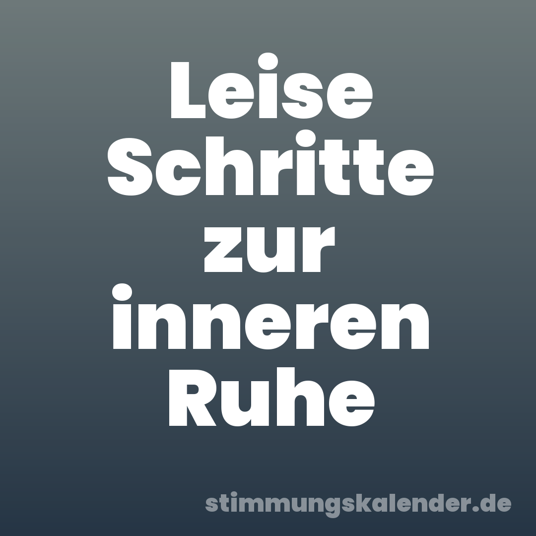 Leise Schritte zur inneren Ruhe