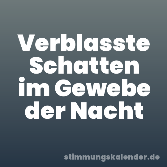 Verblasste Schatten im Gewebe der Nacht