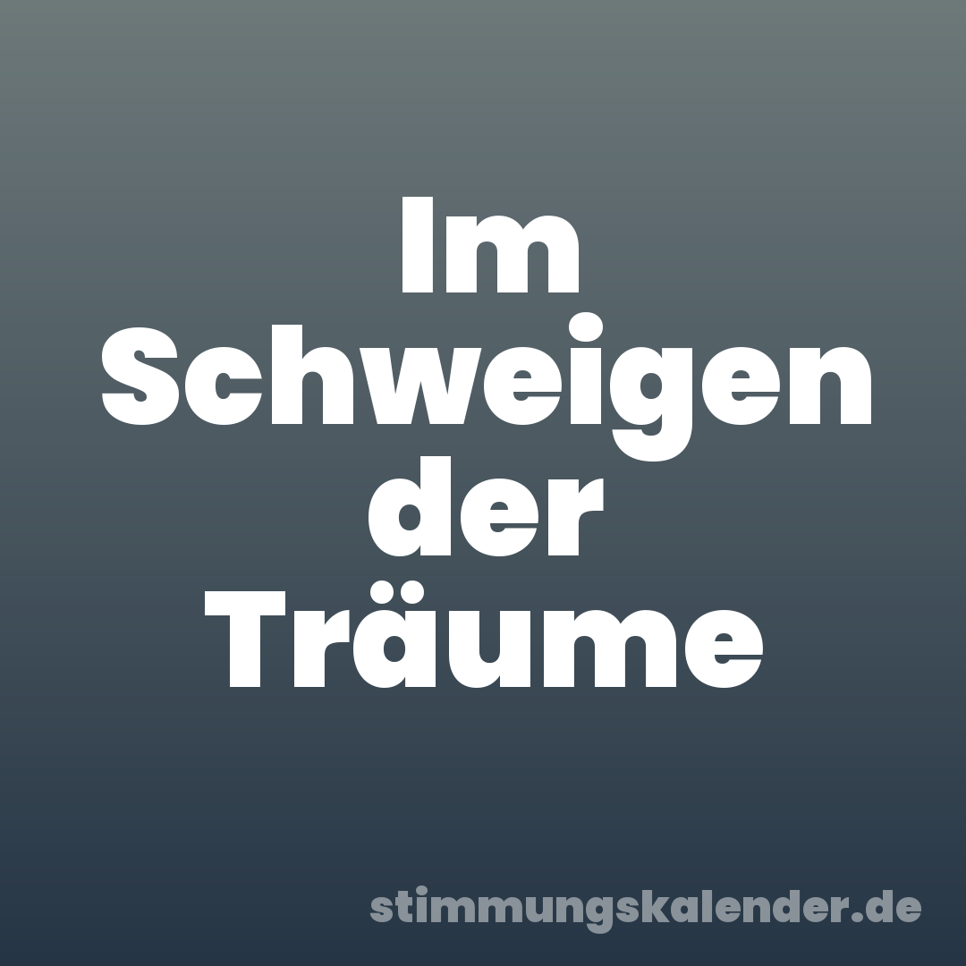 Im Schweigen der Träume