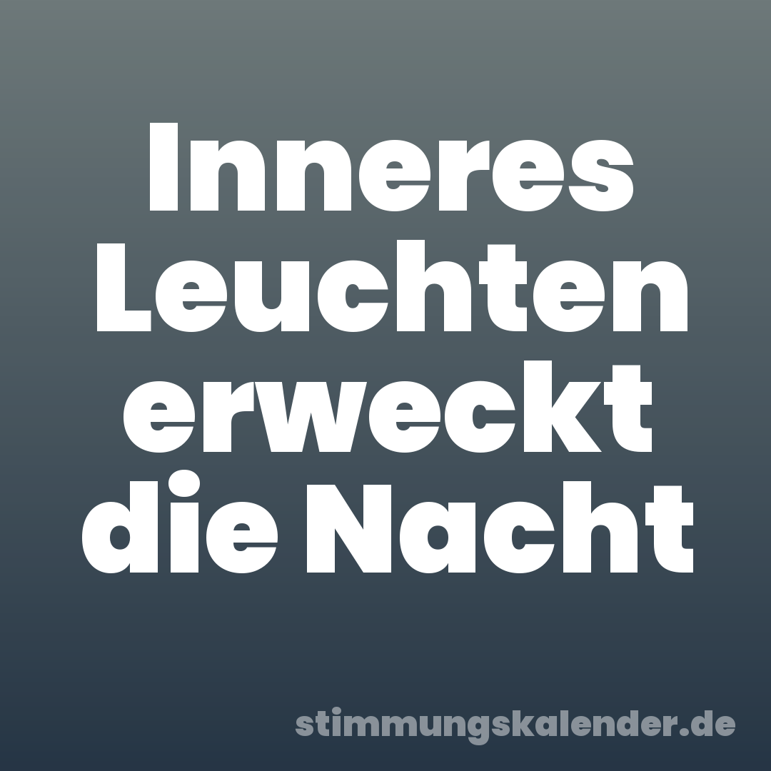 Inneres Leuchten erweckt die Nacht