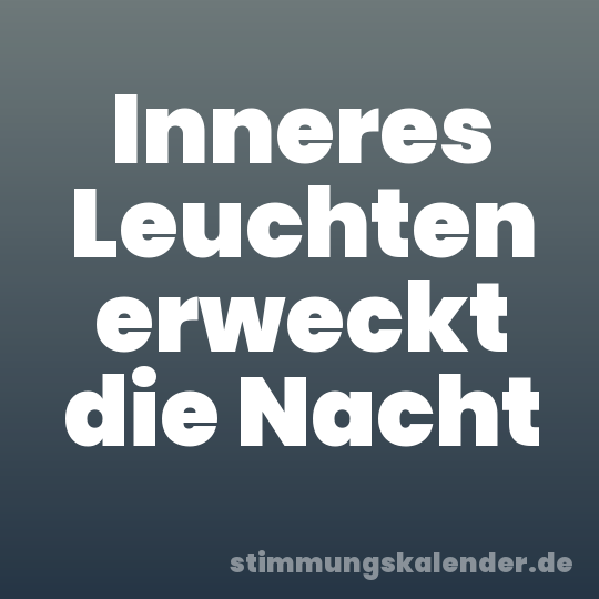 Inneres Leuchten erweckt die Nacht