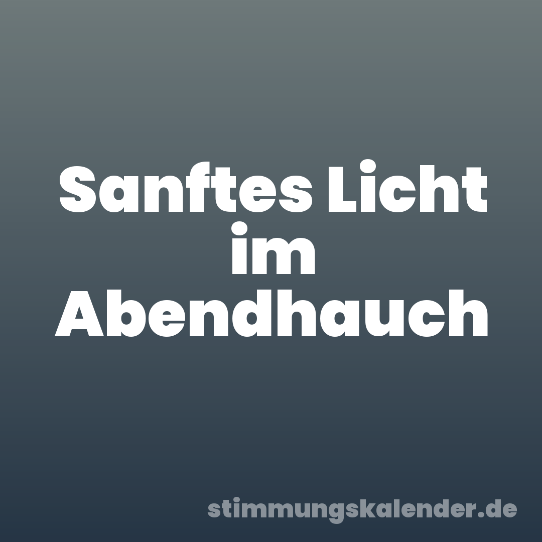 Sanftes Licht im Abendhauch