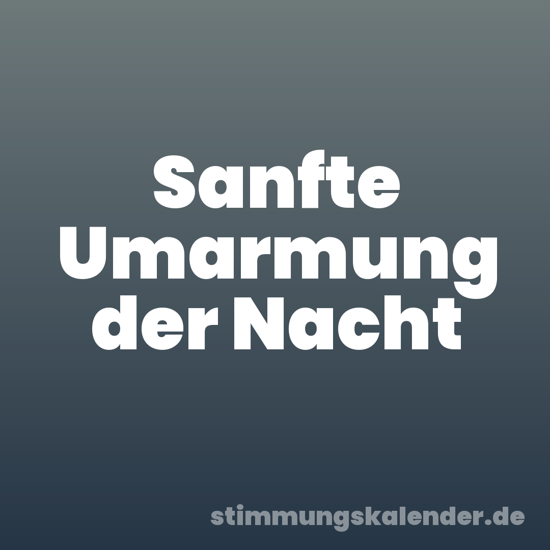 Sanfte Umarmung der Nacht
