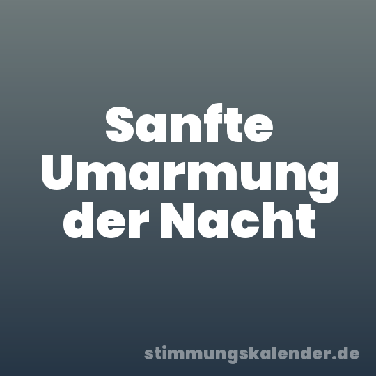 Sanfte Umarmung der Nacht