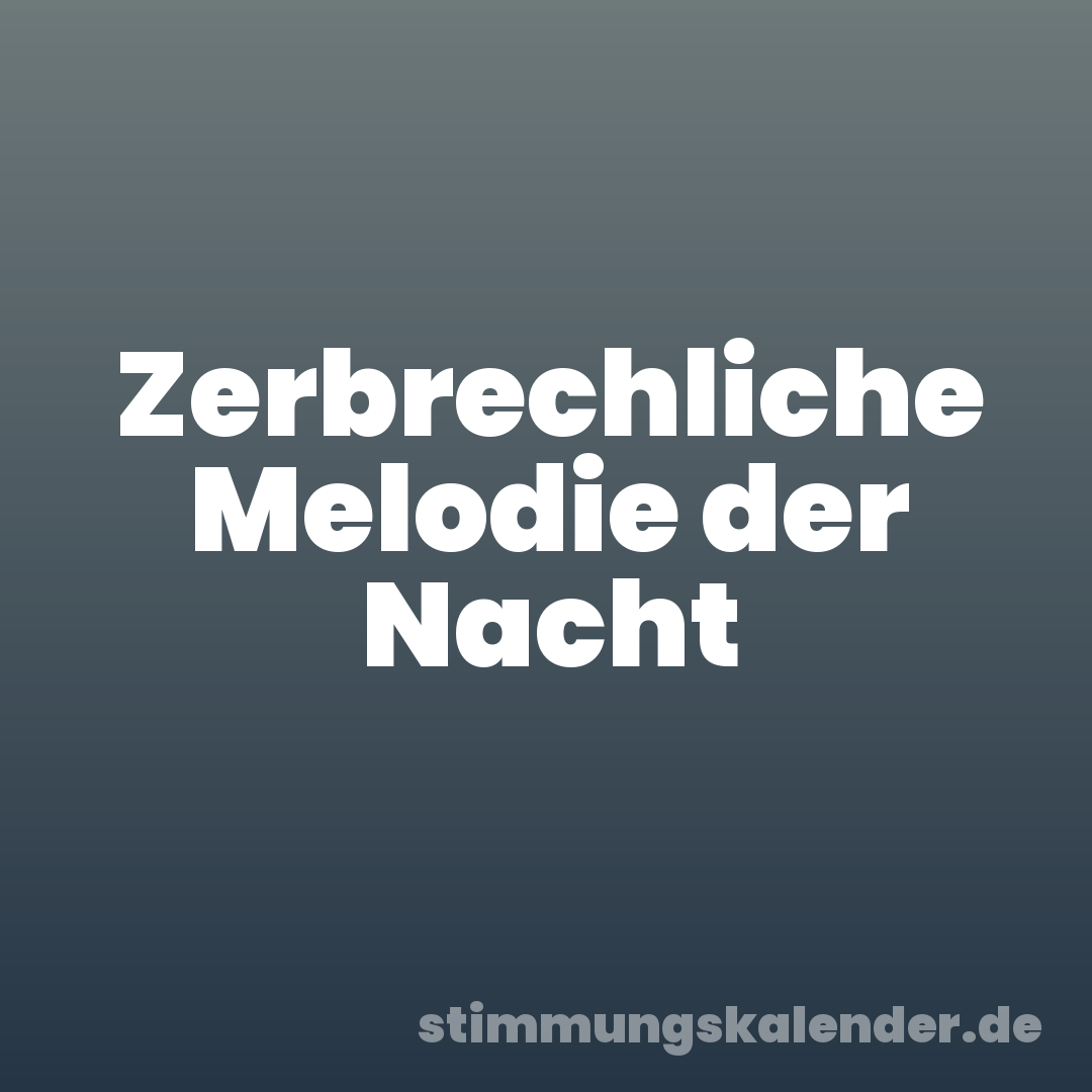 Zerbrechliche Melodie der Nacht