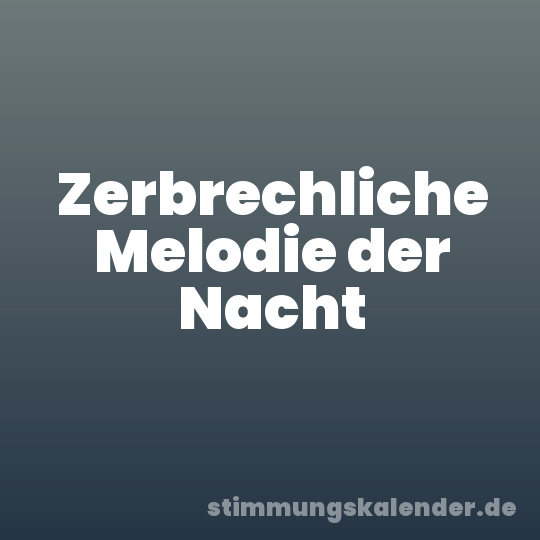 Zerbrechliche Melodie der Nacht