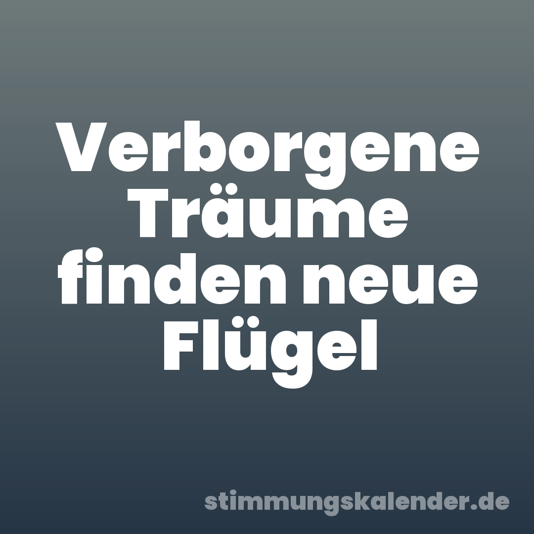 Verborgene Träume finden neue Flügel