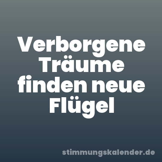 Verborgene Träume finden neue Flügel