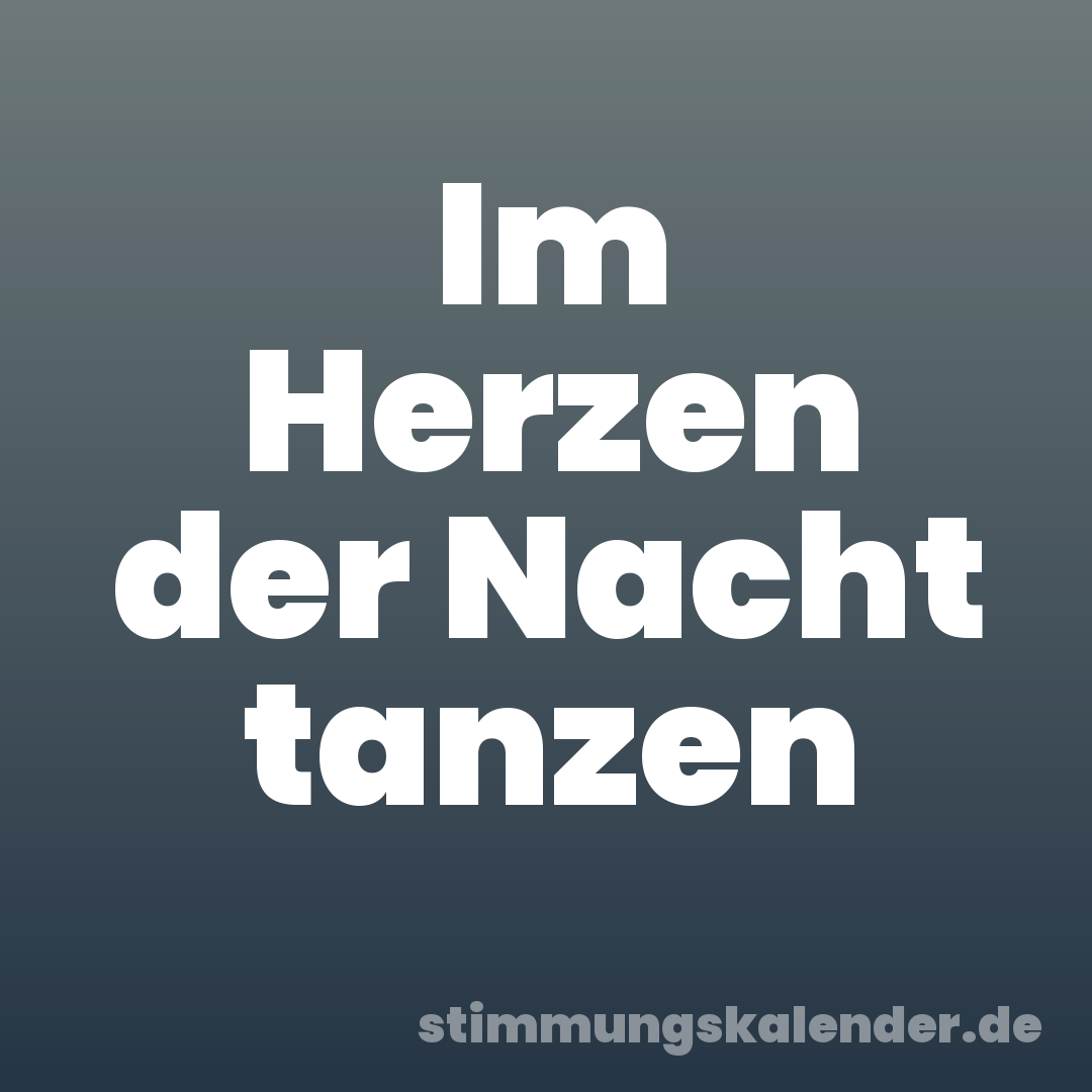 Im Herzen der Nacht tanzen