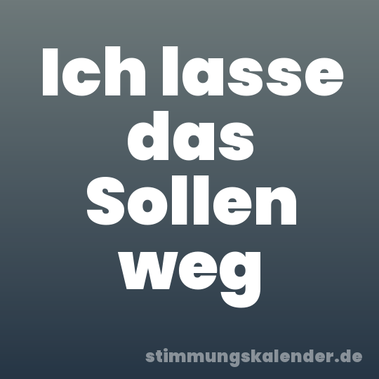 Ich lasse das Sollen weg