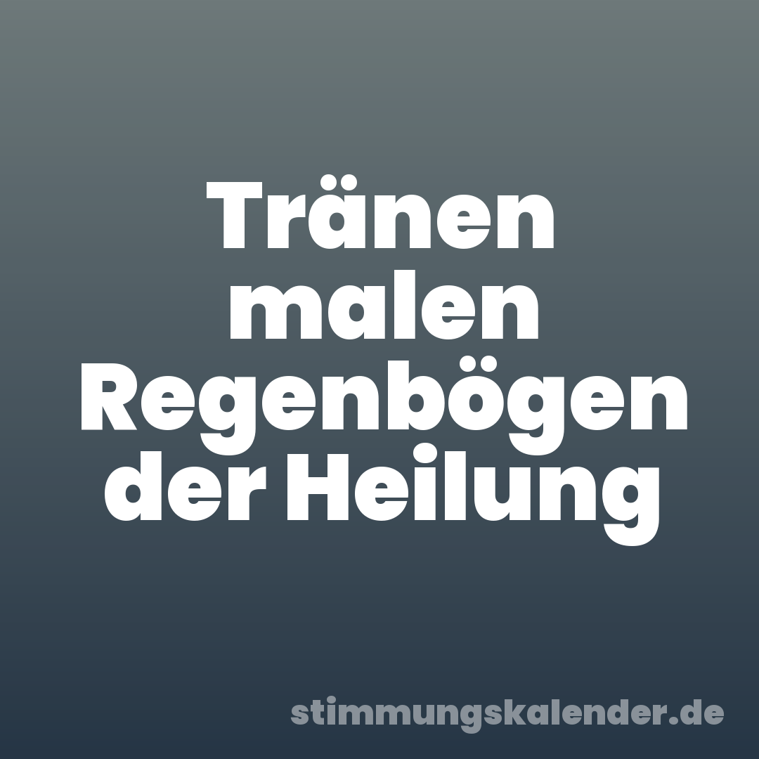 Tränen malen Regenbögen der Heilung