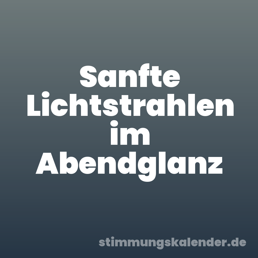 Sanfte Lichtstrahlen im Abendglanz