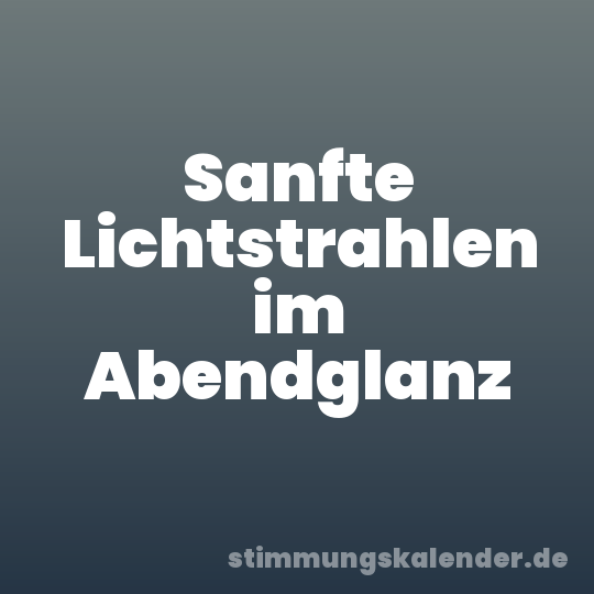 Sanfte Lichtstrahlen im Abendglanz