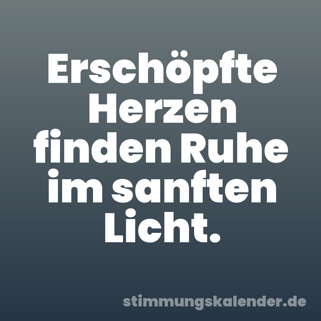 Erschöpfte Herzen finden Ruhe im sanften Licht.