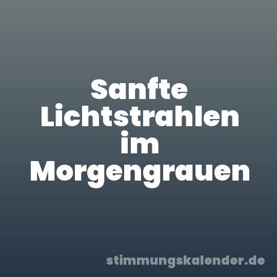 Sanfte Lichtstrahlen im Morgengrauen