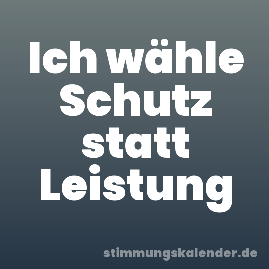 Ich wähle Schutz statt Leistung