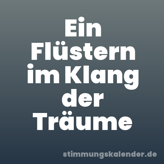 Ein Flüstern im Klang der Träume