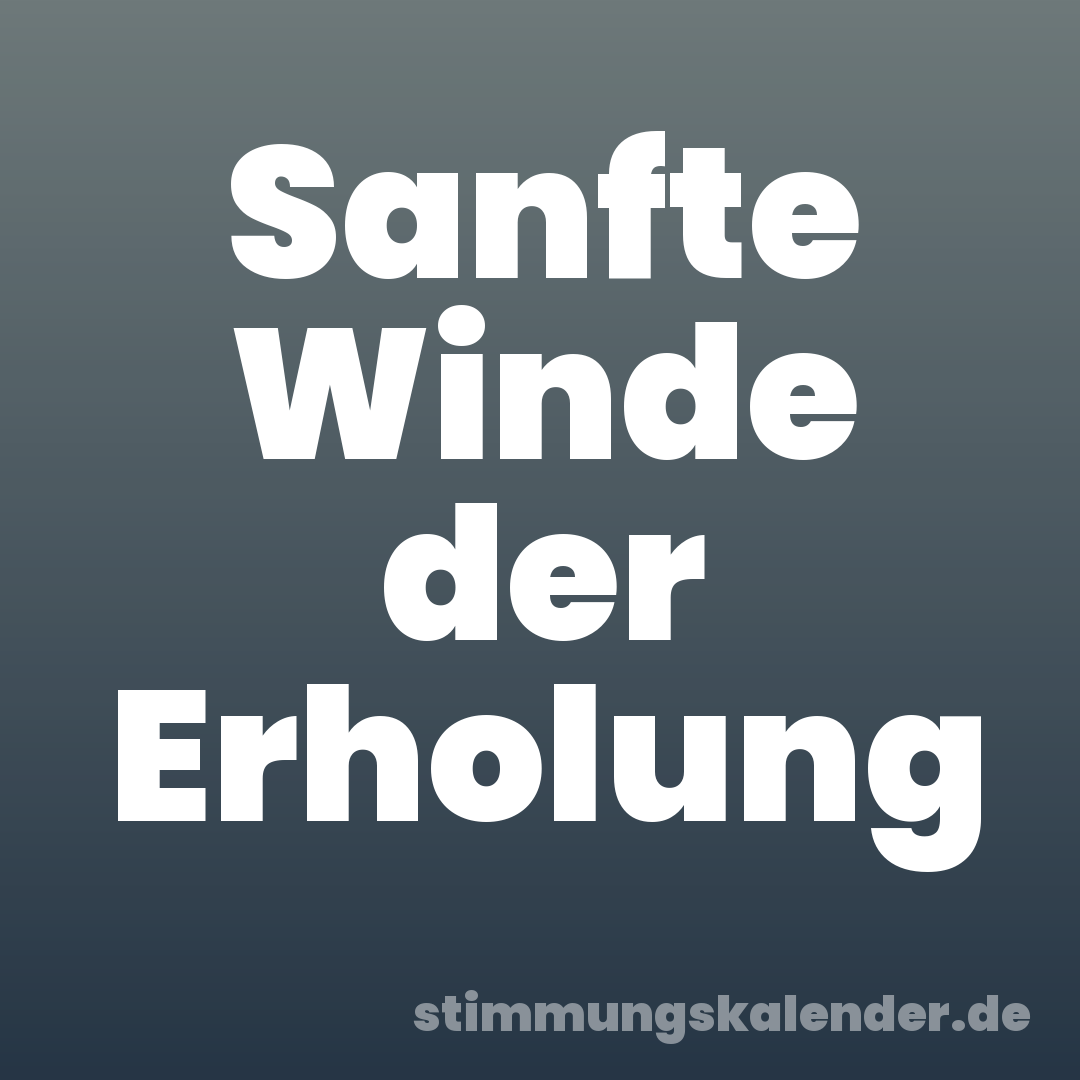 Sanfte Winde der Erholung