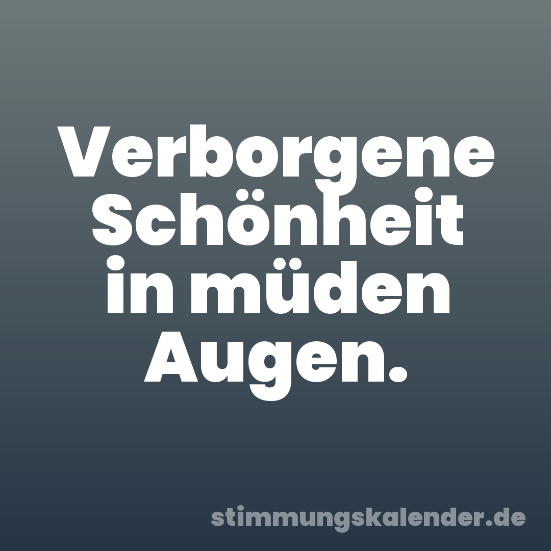 Verborgene Schönheit in müden Augen.