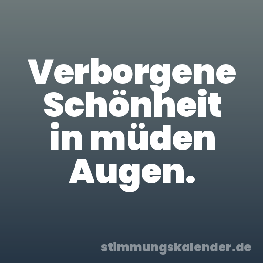 Verborgene Schönheit in müden Augen.