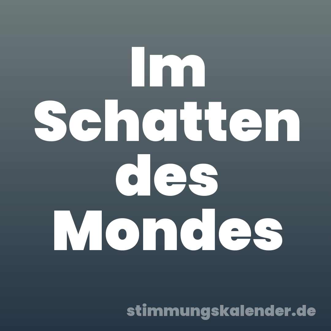 Im Schatten des Mondes