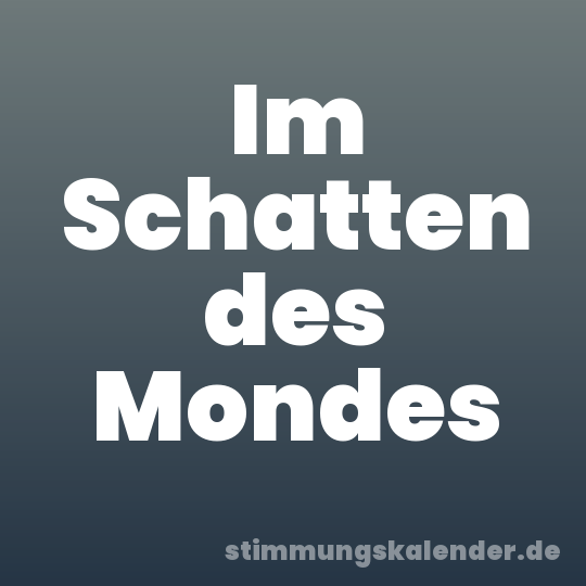 Im Schatten des Mondes