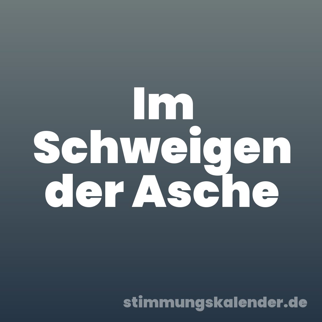 Im Schweigen der Asche