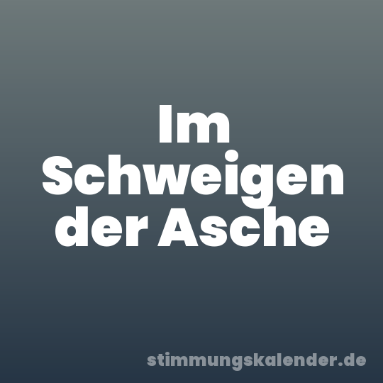 Im Schweigen der Asche
