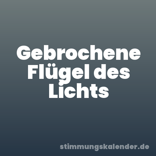 Gebrochene Flügel des Lichts