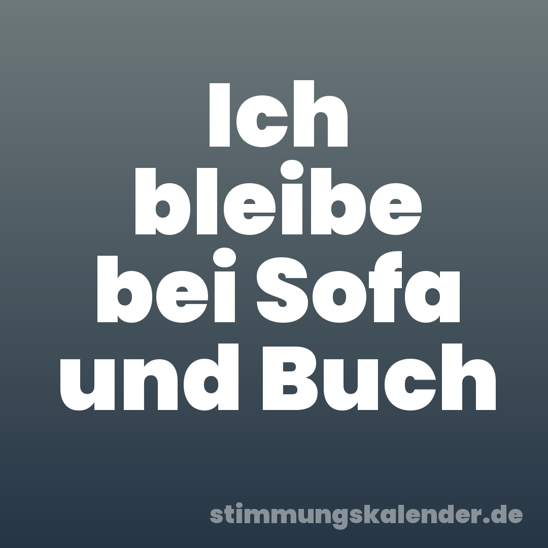 Ich bleibe bei Sofa und Buch