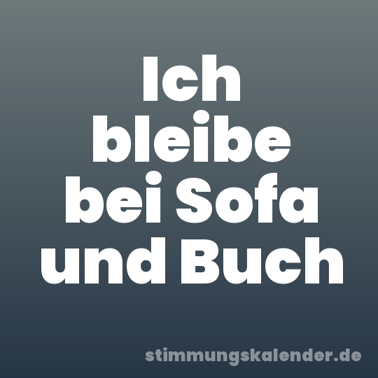 Ich bleibe bei Sofa und Buch