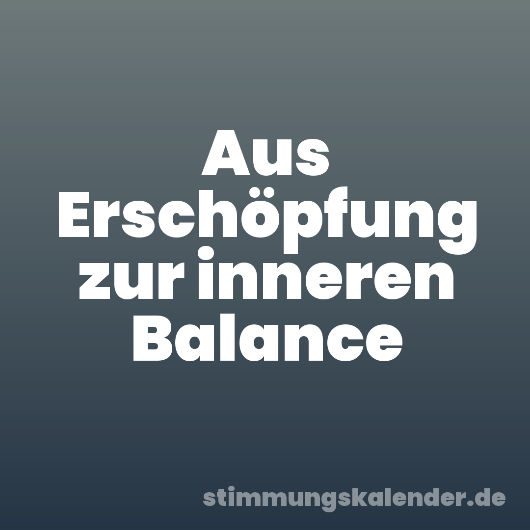 Aus Erschöpfung zur inneren Balance