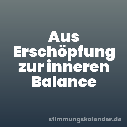 Aus Erschöpfung zur inneren Balance