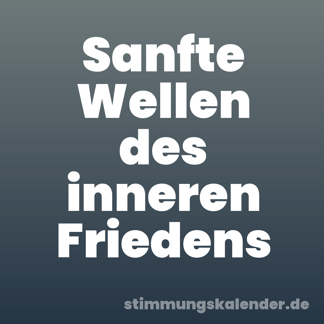Sanfte Wellen des inneren Friedens