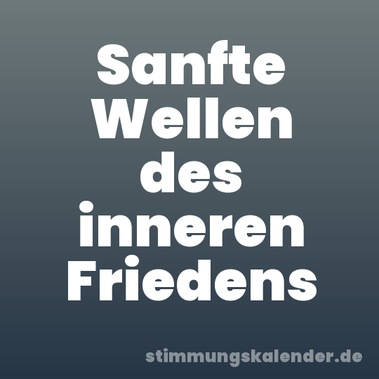 Sanfte Wellen des inneren Friedens