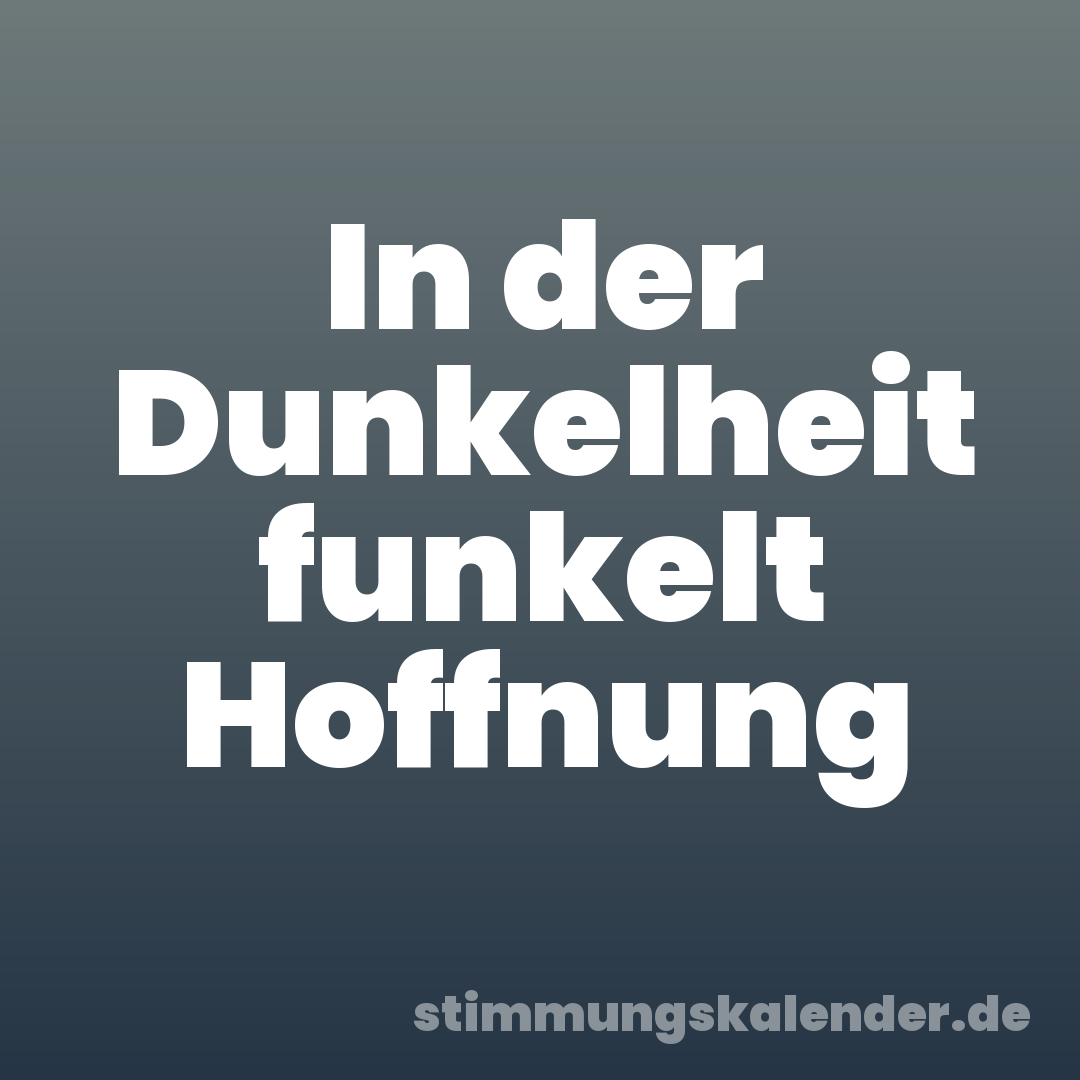 In der Dunkelheit funkelt Hoffnung