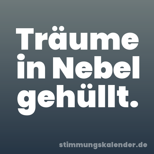 Träume in Nebel gehüllt.