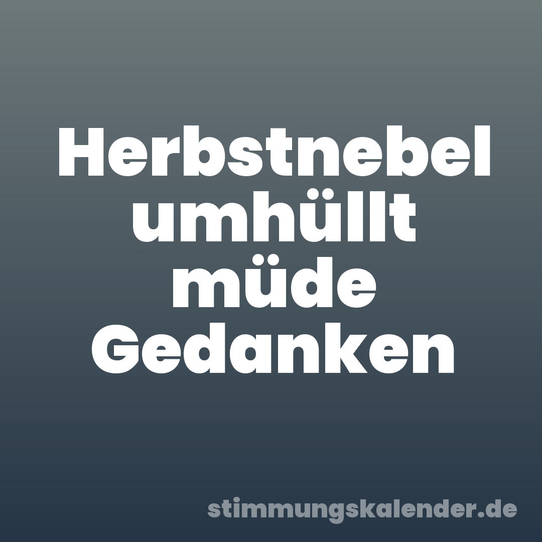Herbstnebel umhüllt müde Gedanken