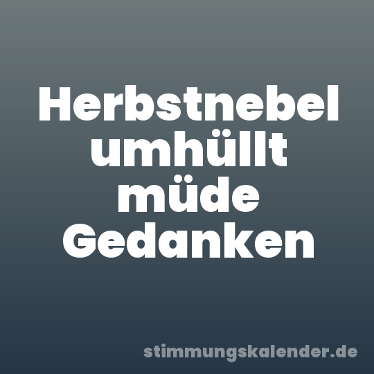 Herbstnebel umhüllt müde Gedanken